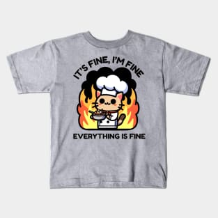 Unflappable Feline Chef Amidst Culinary Chaos - It's Fine, I'm Fine, Everything is Fine Kids T-Shirt